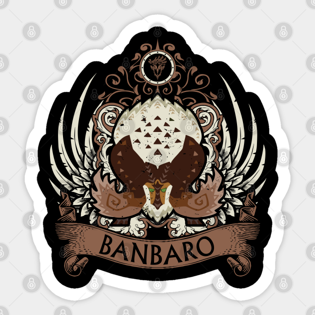 BANBARO - LIMITED EDITION - Monster Hunter World - Pegatina | TeePublic MX